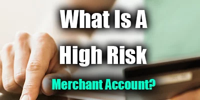 What are High Risk Merchant Accounts