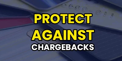 3 Steps to Protect Yourself From Chargebacks