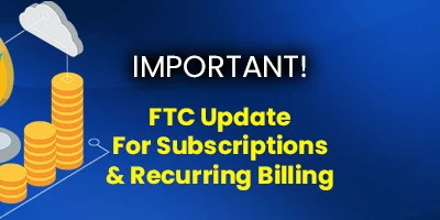 FTC Subscription & Recurring Billing Update