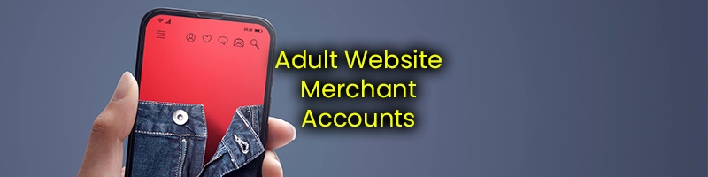 Adult website merchant accounts