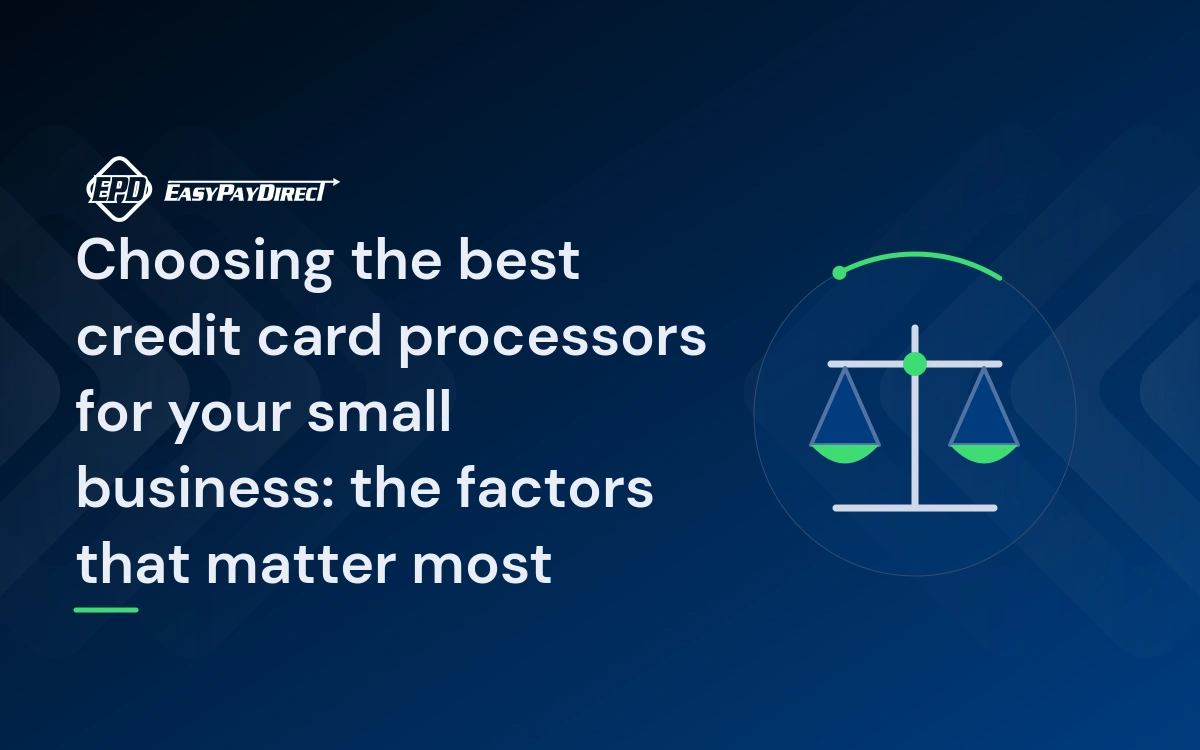 Choosing the best credit card processors for your small business: the factors that matter most Choosing the best credit card processors for your small business: the factors that matter most