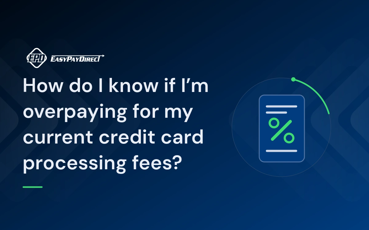 How do I know if I’m overpaying for my current credit card processing fees? How do I know if I’m overpaying for my current credit card processing fees?