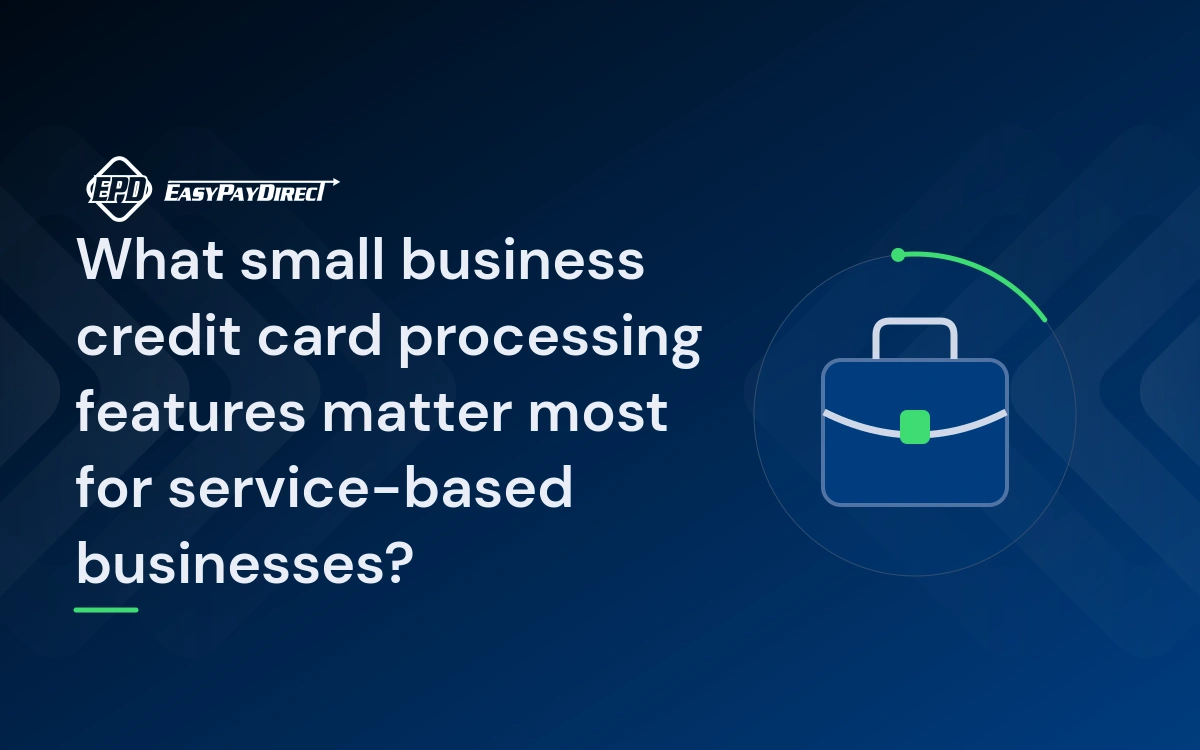 What small business credit card processing features matter most for service-based businesses?